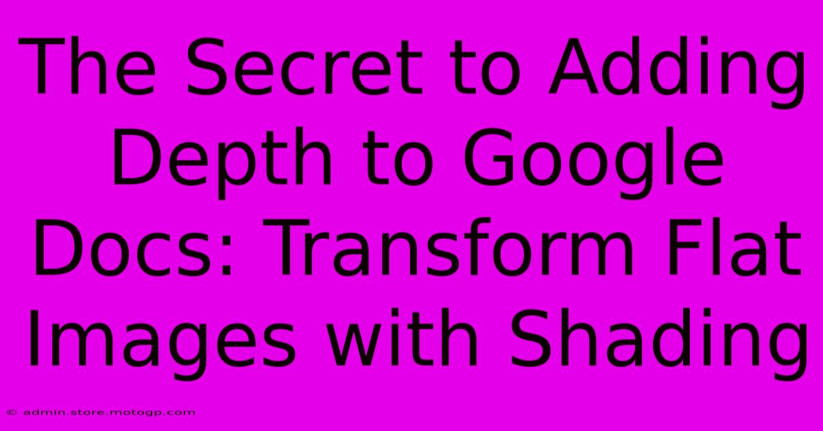 The Secret To Adding Depth To Google Docs: Transform Flat Images With Shading