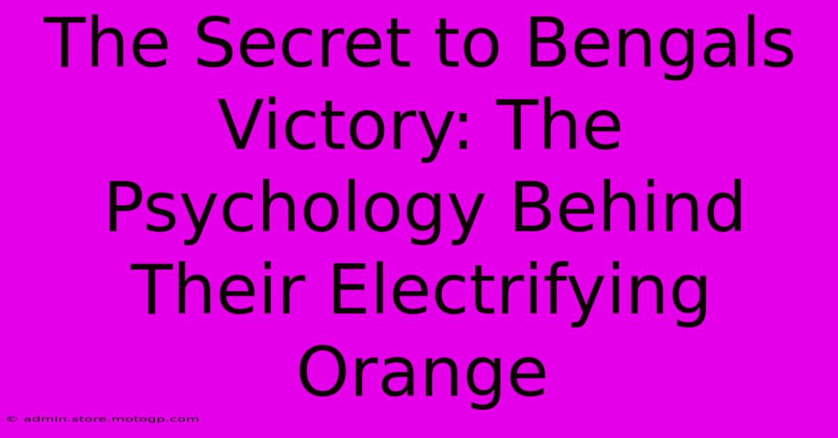 The Secret To Bengals Victory: The Psychology Behind Their Electrifying Orange