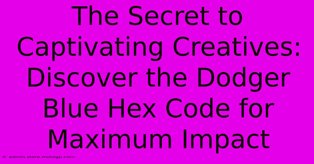 The Secret To Captivating Creatives: Discover The Dodger Blue Hex Code For Maximum Impact