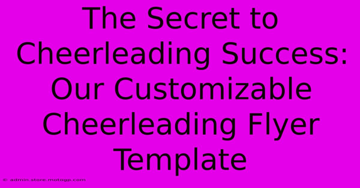 The Secret To Cheerleading Success: Our Customizable Cheerleading Flyer Template