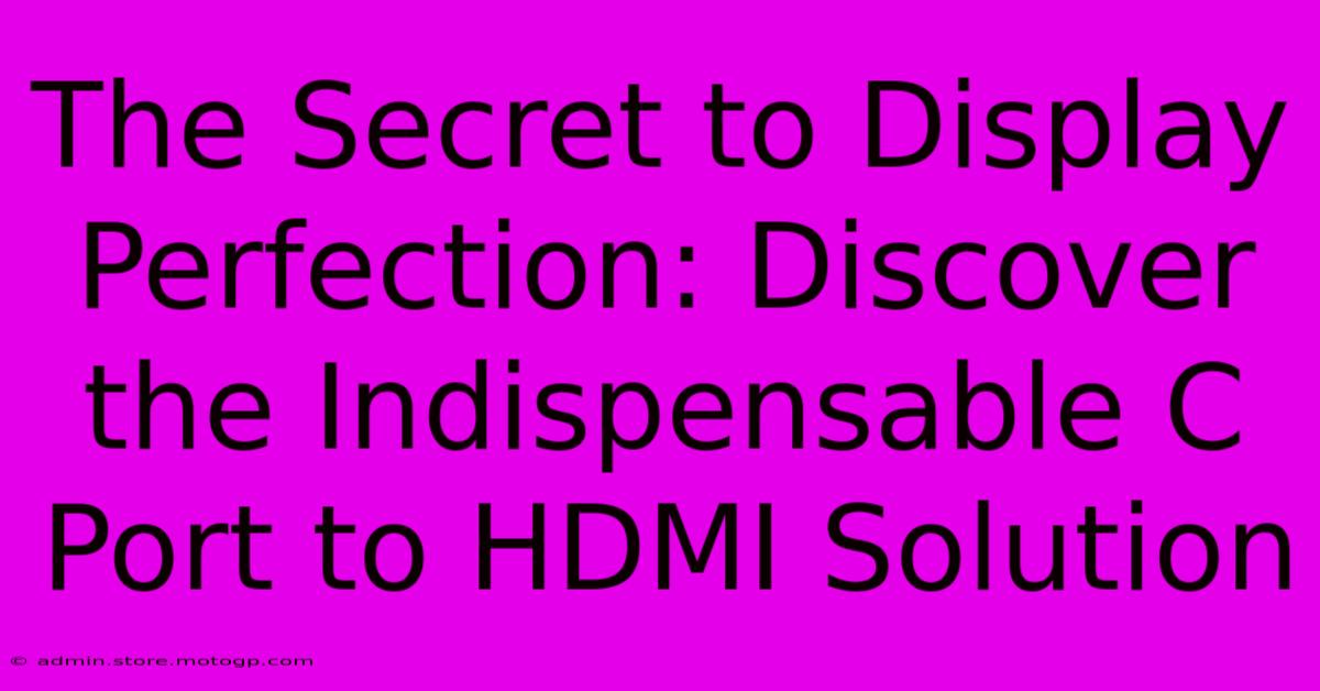 The Secret To Display Perfection: Discover The Indispensable C Port To HDMI Solution