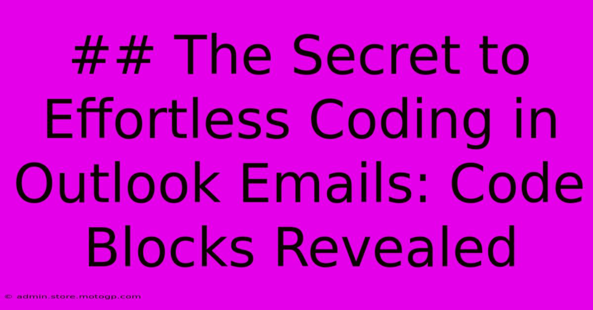 ## The Secret To Effortless Coding In Outlook Emails: Code Blocks Revealed