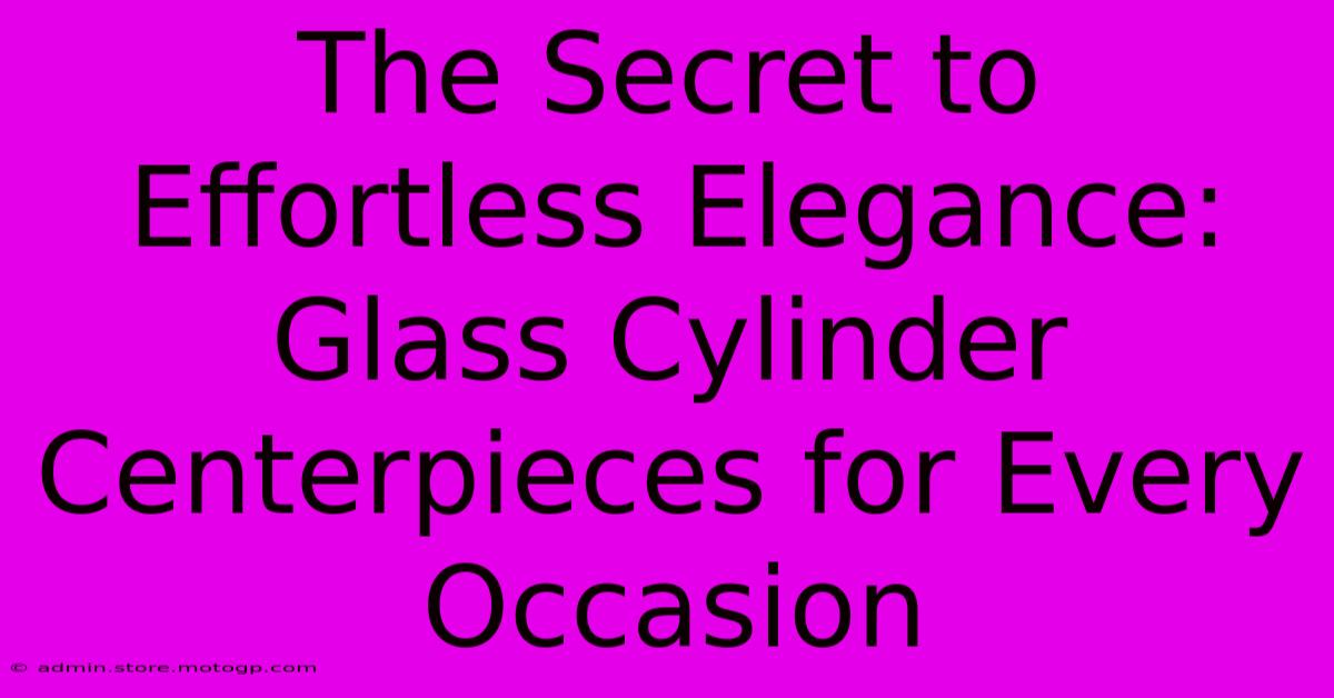 The Secret To Effortless Elegance: Glass Cylinder Centerpieces For Every Occasion