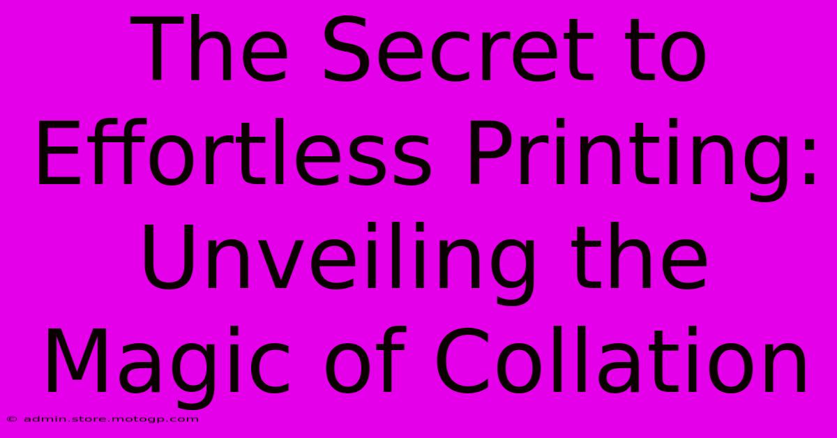 The Secret To Effortless Printing: Unveiling The Magic Of Collation