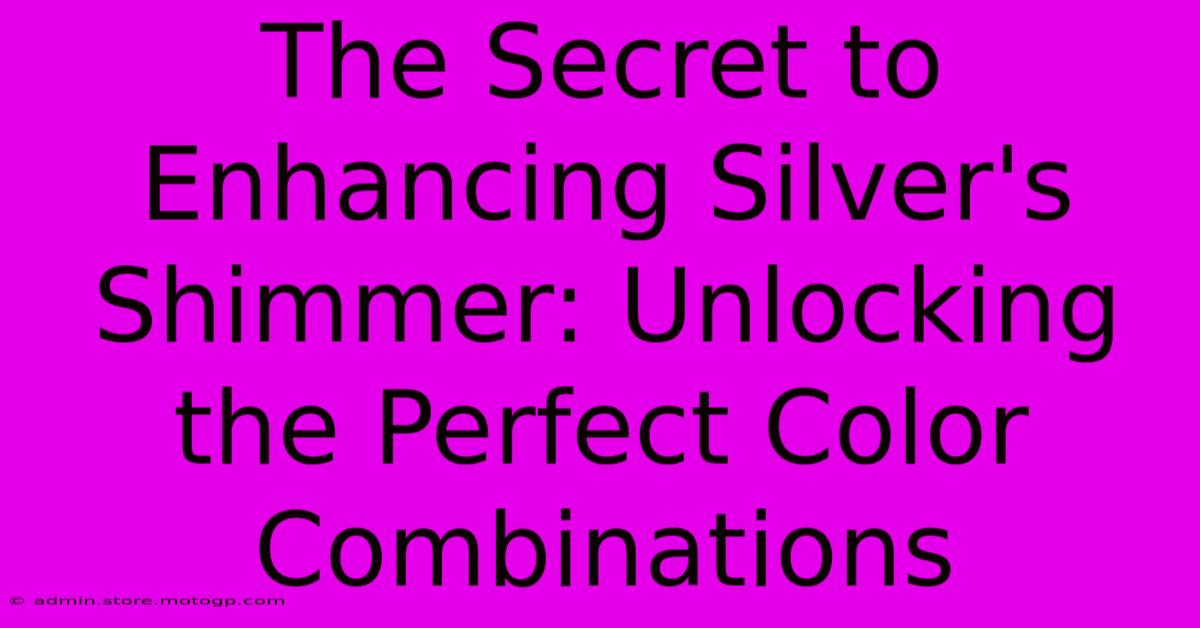 The Secret To Enhancing Silver's Shimmer: Unlocking The Perfect Color Combinations