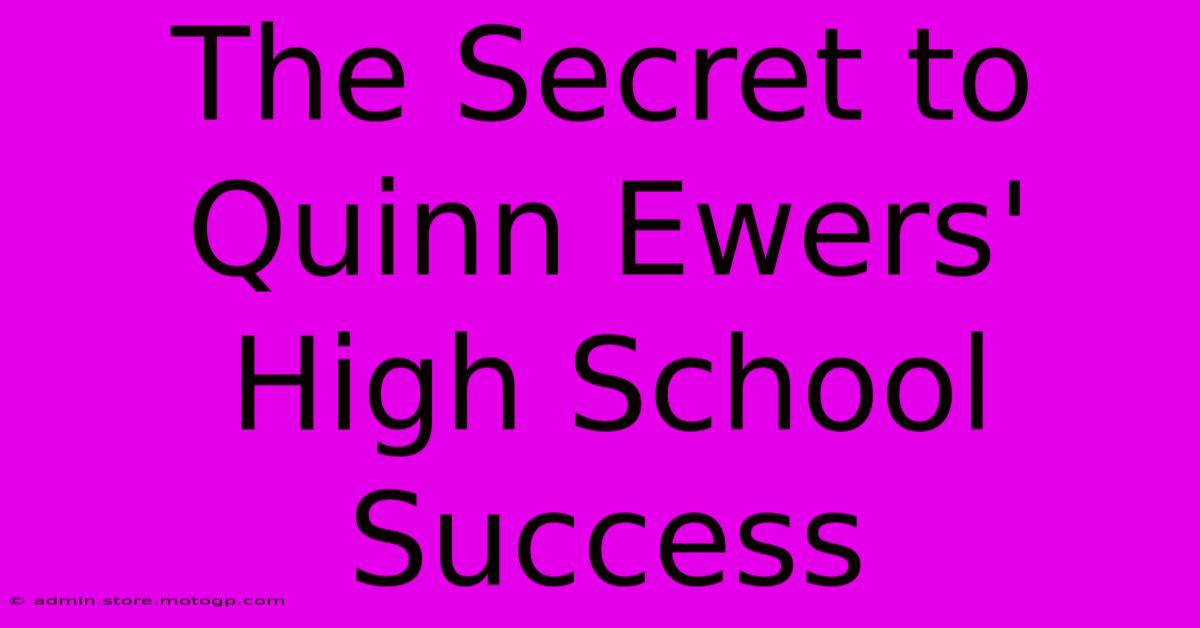 The Secret To Quinn Ewers' High School Success