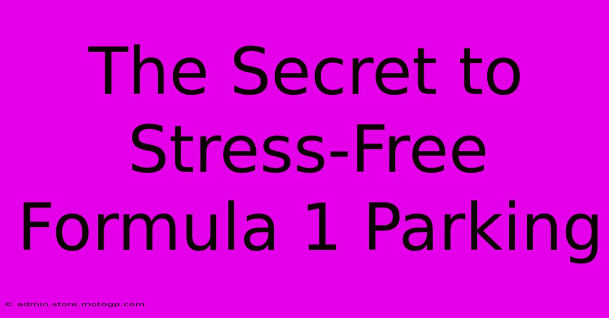 The Secret To Stress-Free Formula 1 Parking