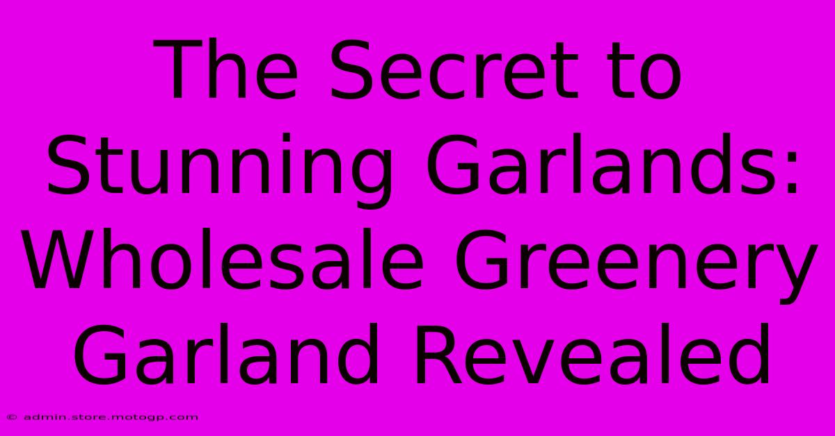 The Secret To Stunning Garlands: Wholesale Greenery Garland Revealed