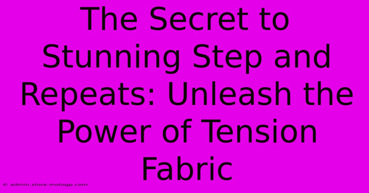 The Secret To Stunning Step And Repeats: Unleash The Power Of Tension Fabric