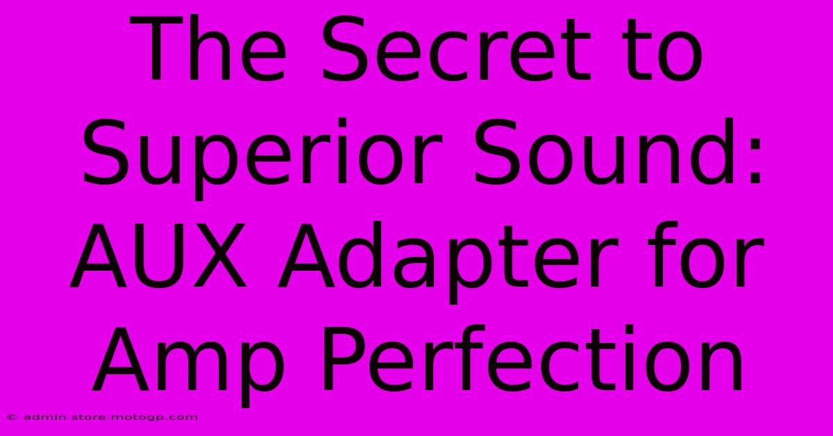 The Secret To Superior Sound: AUX Adapter For Amp Perfection