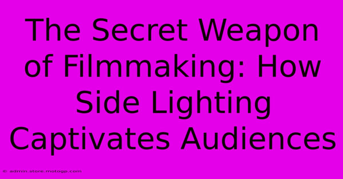 The Secret Weapon Of Filmmaking: How Side Lighting Captivates Audiences