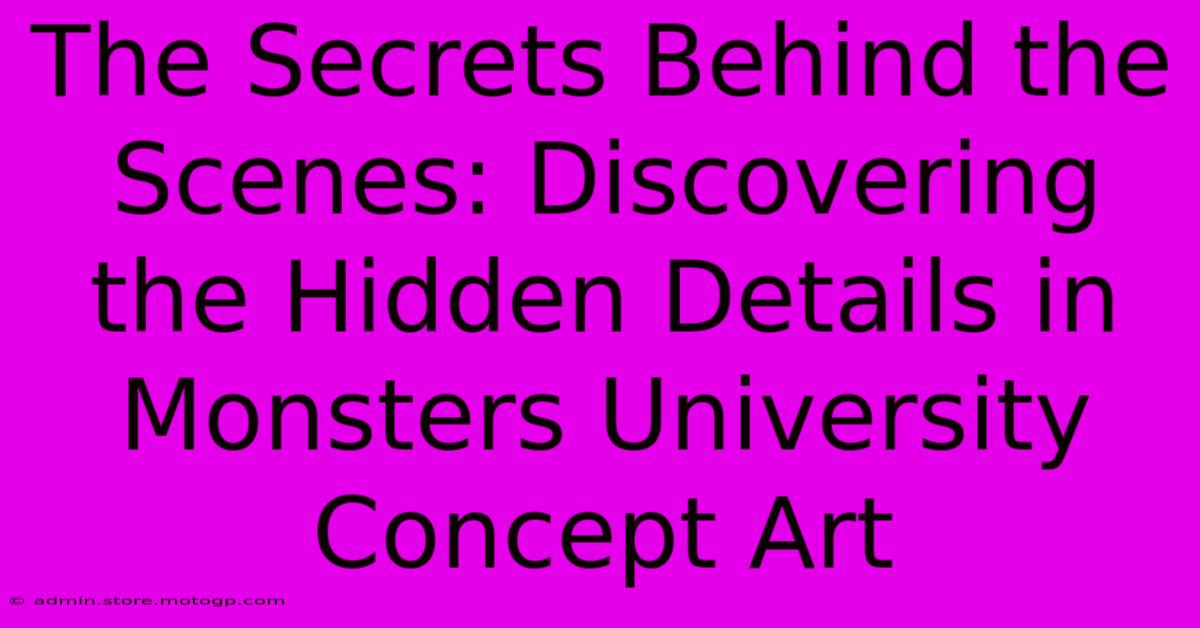 The Secrets Behind The Scenes: Discovering The Hidden Details In Monsters University Concept Art