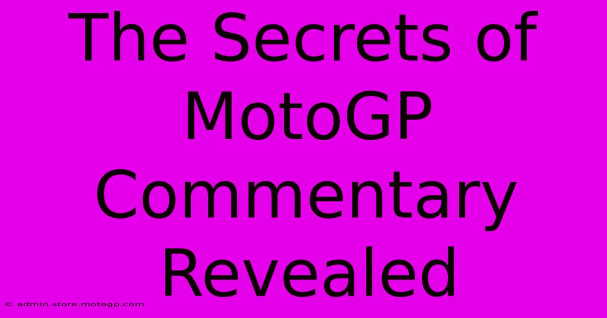 The Secrets Of MotoGP Commentary Revealed