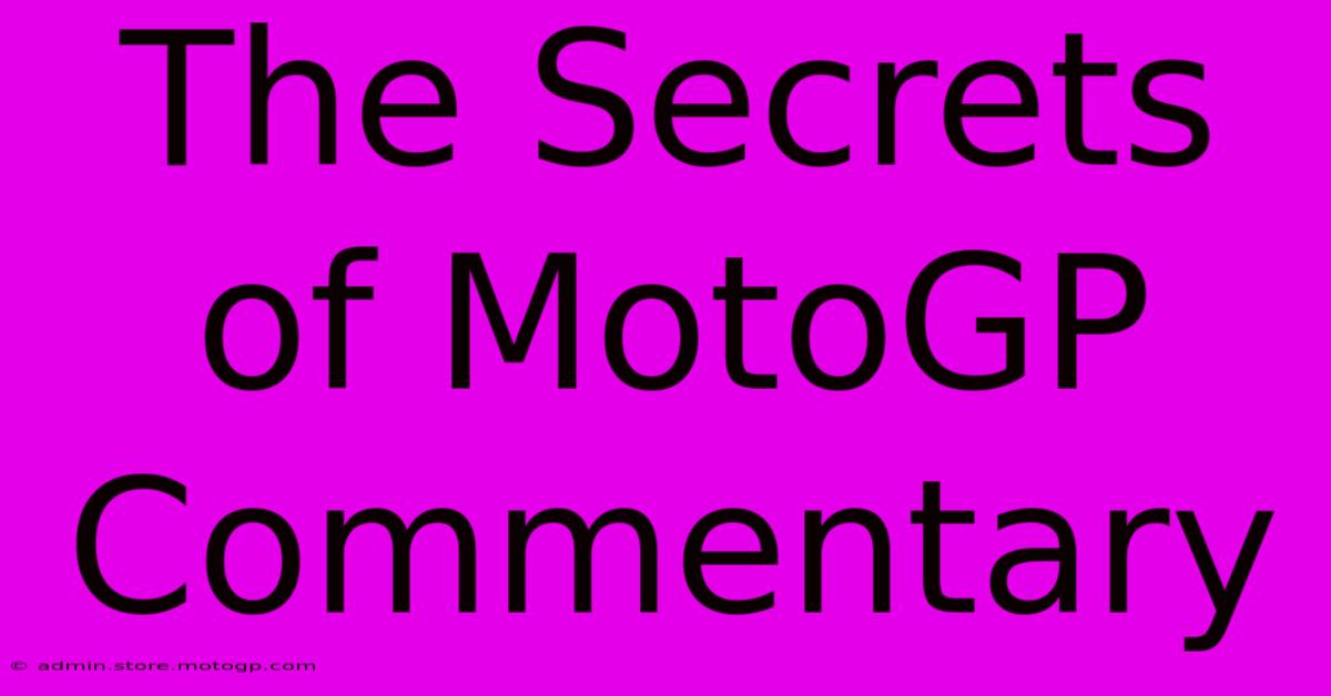 The Secrets Of MotoGP Commentary