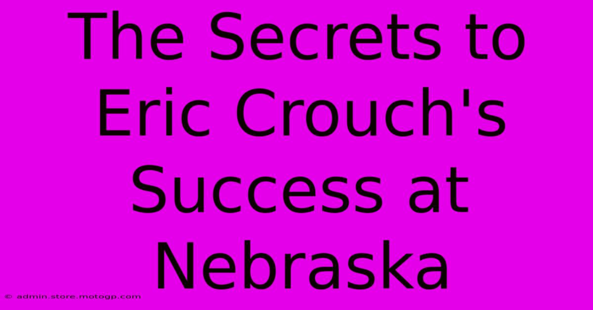 The Secrets To Eric Crouch's Success At Nebraska