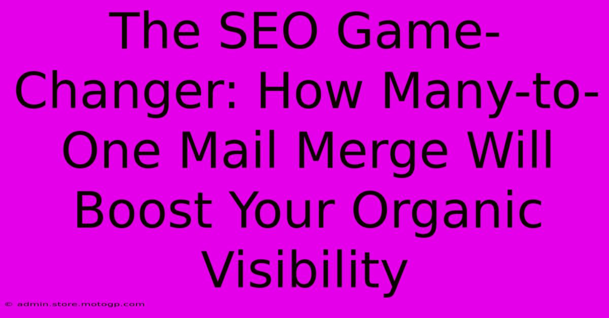 The SEO Game-Changer: How Many-to-One Mail Merge Will Boost Your Organic Visibility