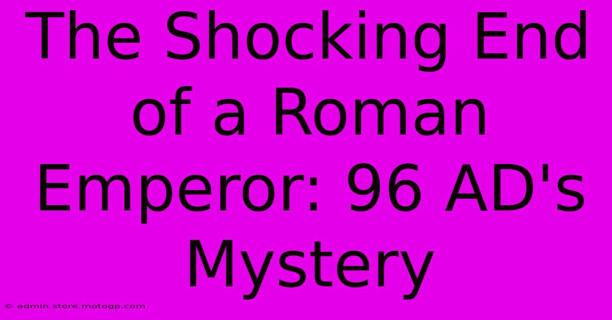 The Shocking End Of A Roman Emperor: 96 AD's Mystery