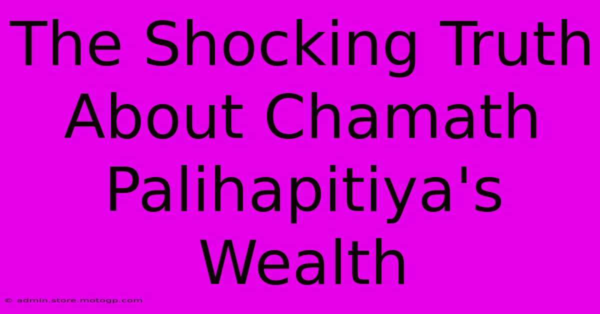 The Shocking Truth About Chamath Palihapitiya's Wealth