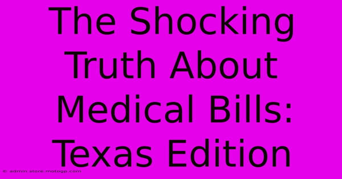 The Shocking Truth About Medical Bills: Texas Edition