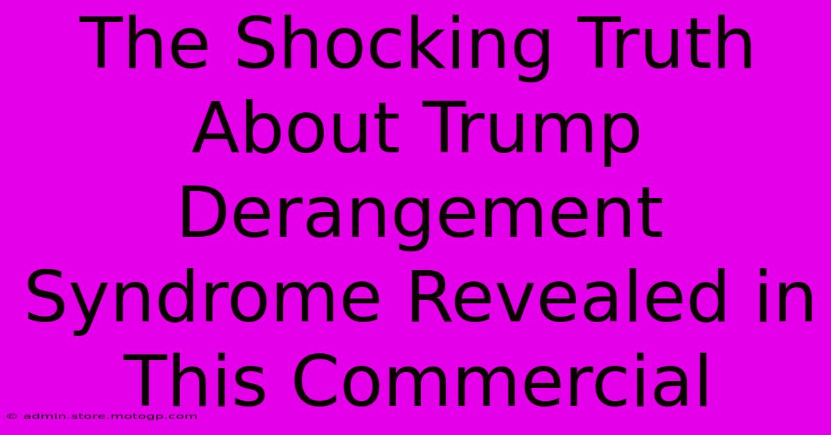 The Shocking Truth About Trump Derangement Syndrome Revealed In This Commercial