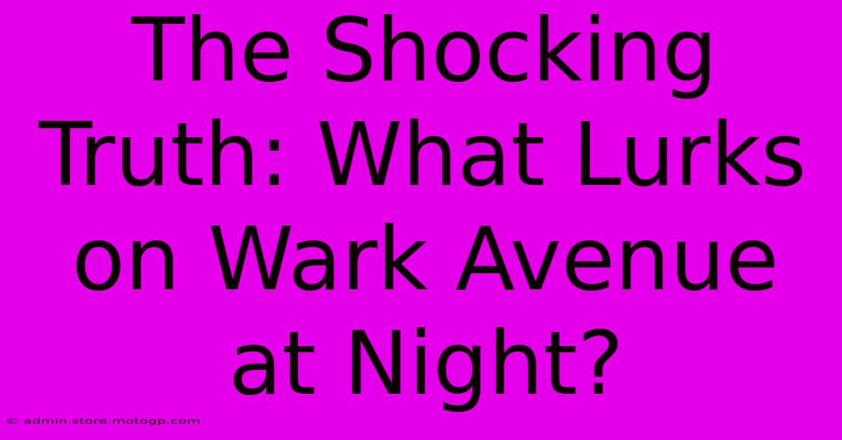 The Shocking Truth: What Lurks On Wark Avenue At Night?