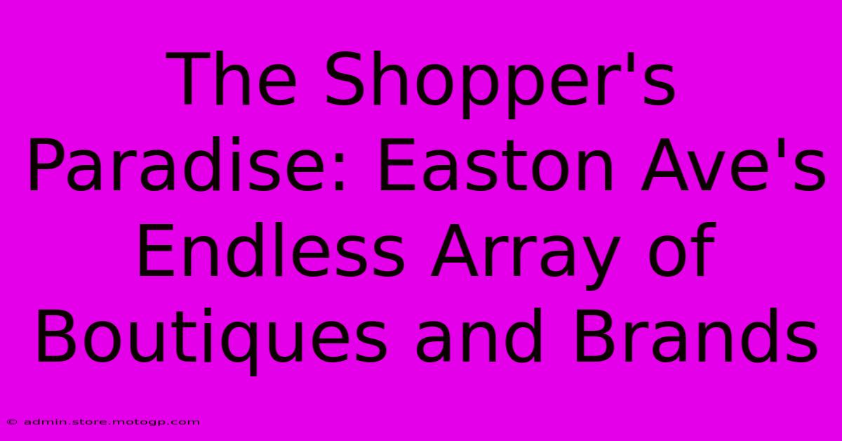 The Shopper's Paradise: Easton Ave's Endless Array Of Boutiques And Brands