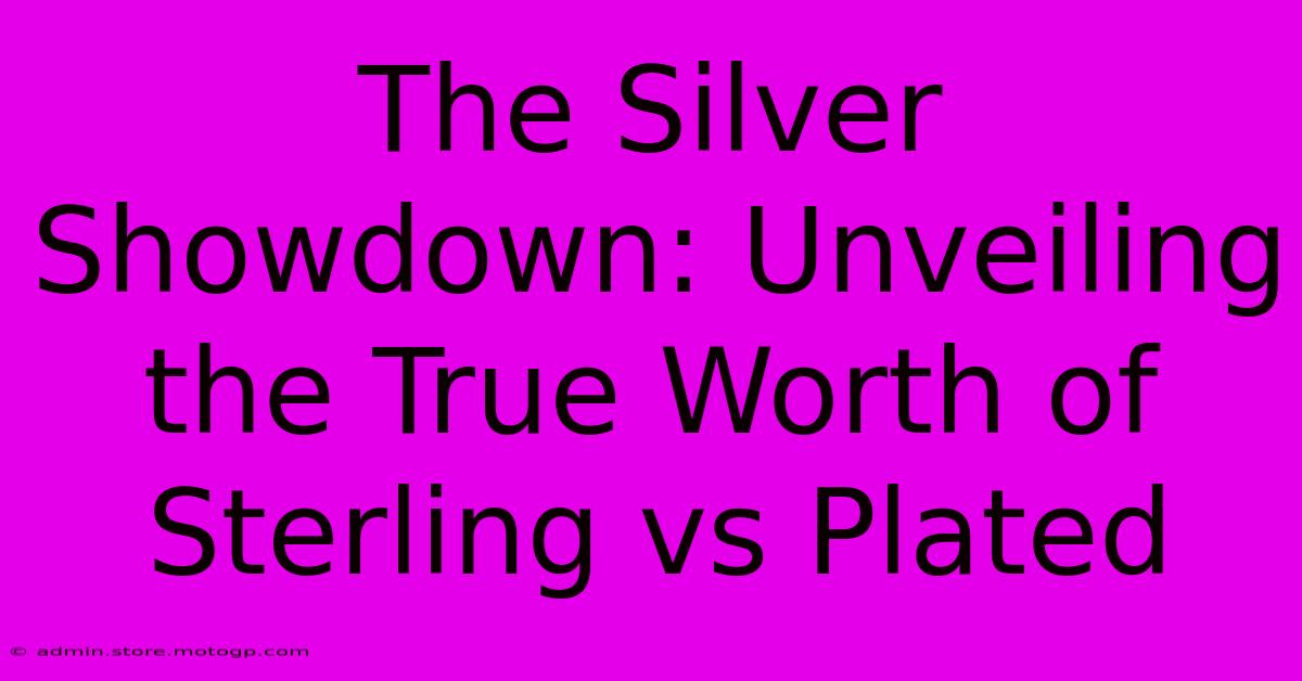 The Silver Showdown: Unveiling The True Worth Of Sterling Vs Plated