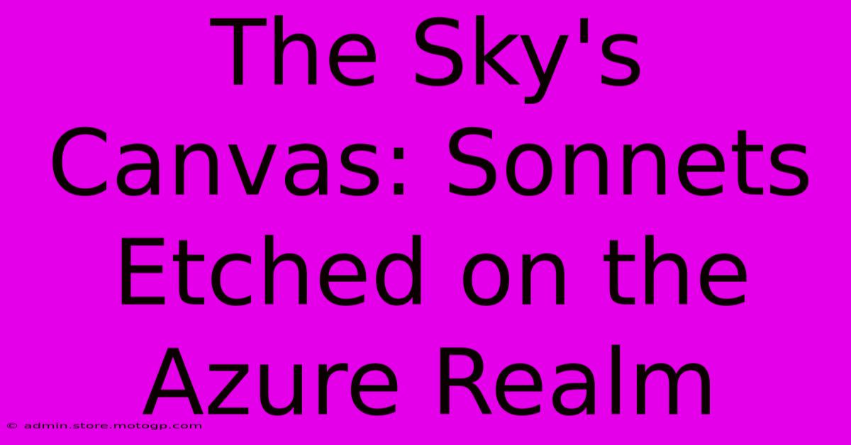 The Sky's Canvas: Sonnets Etched On The Azure Realm