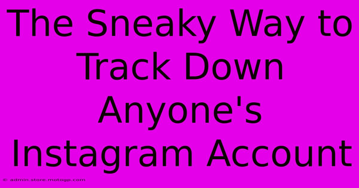 The Sneaky Way To Track Down Anyone's Instagram Account