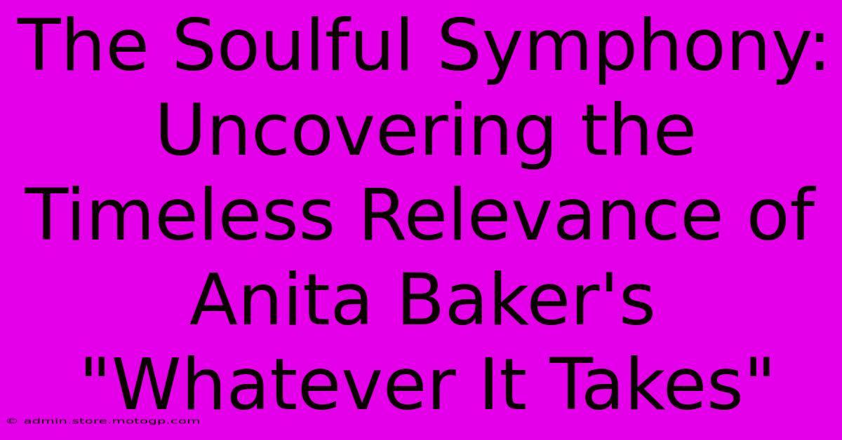 The Soulful Symphony: Uncovering The Timeless Relevance Of Anita Baker's 