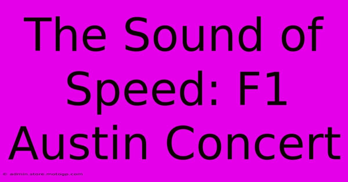 The Sound Of Speed: F1 Austin Concert