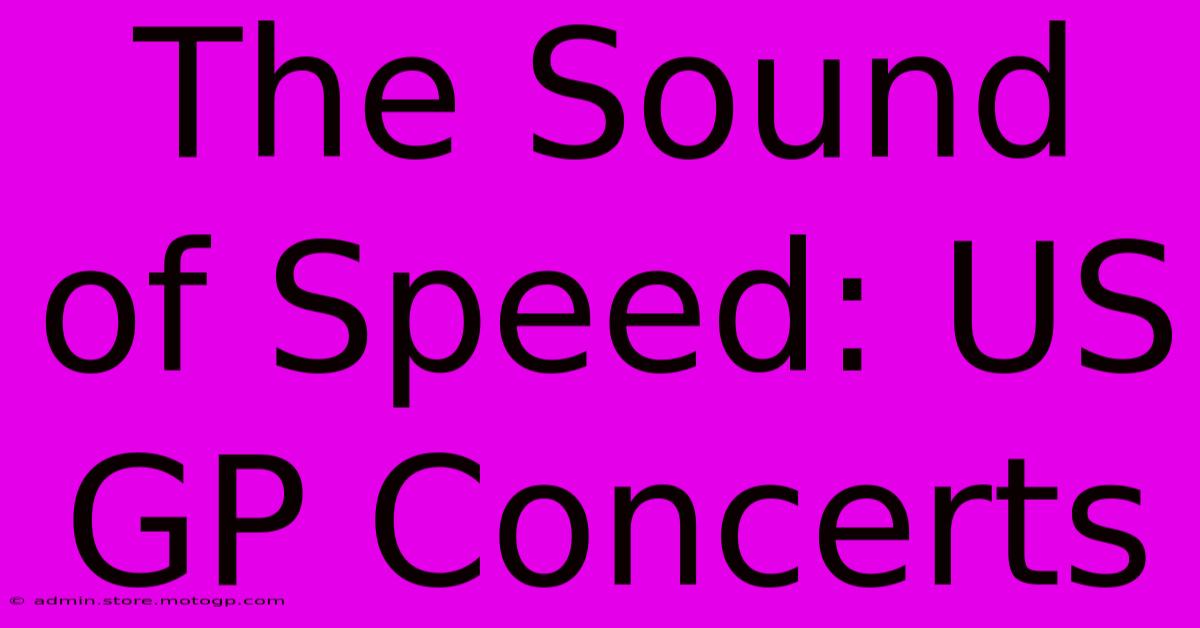 The Sound Of Speed: US GP Concerts