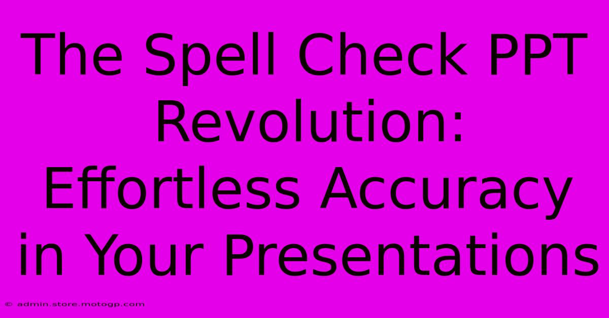 The Spell Check PPT Revolution: Effortless Accuracy In Your Presentations