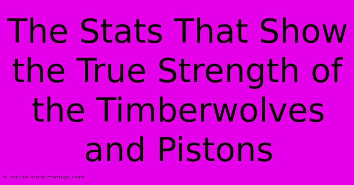 The Stats That Show The True Strength Of The Timberwolves And Pistons