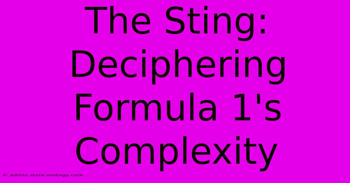 The Sting: Deciphering Formula 1's Complexity