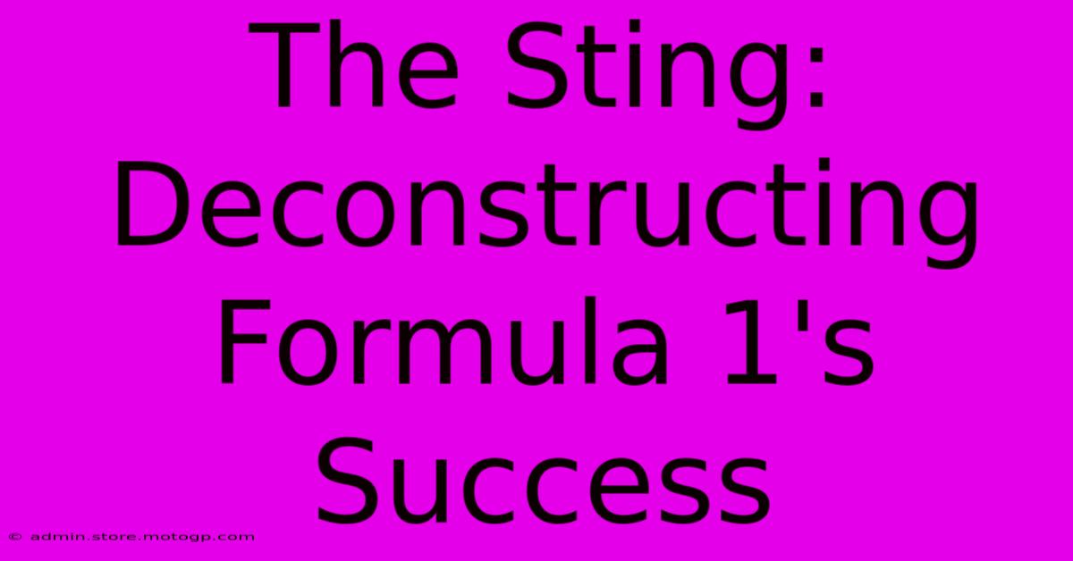 The Sting: Deconstructing Formula 1's Success