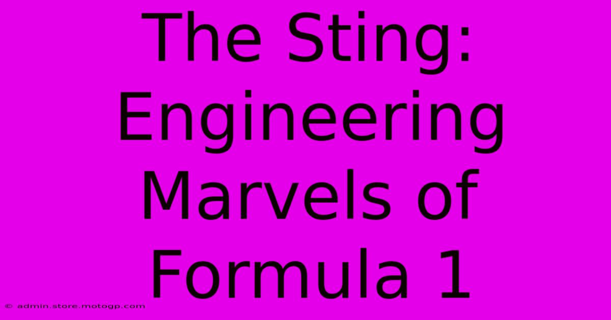 The Sting: Engineering Marvels Of Formula 1