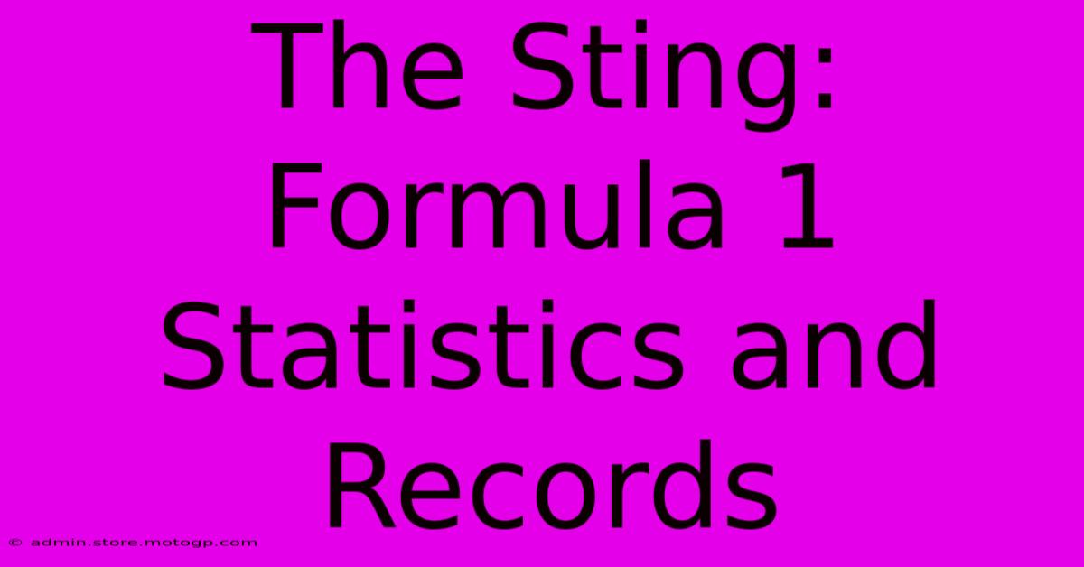 The Sting: Formula 1 Statistics And Records