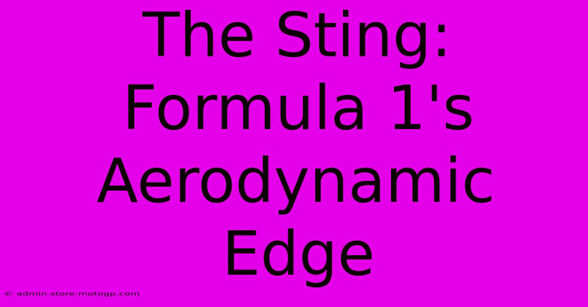 The Sting: Formula 1's Aerodynamic Edge