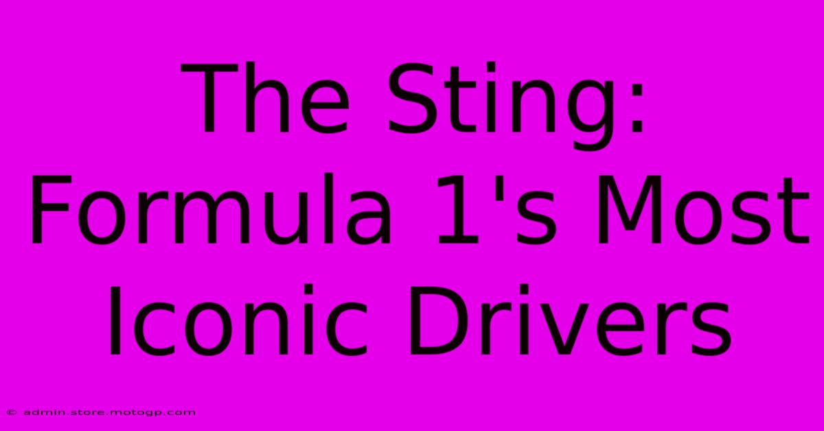 The Sting: Formula 1's Most Iconic Drivers