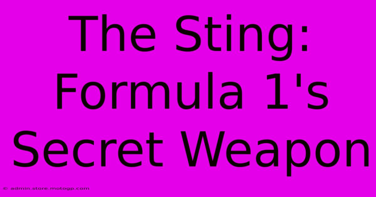 The Sting: Formula 1's Secret Weapon