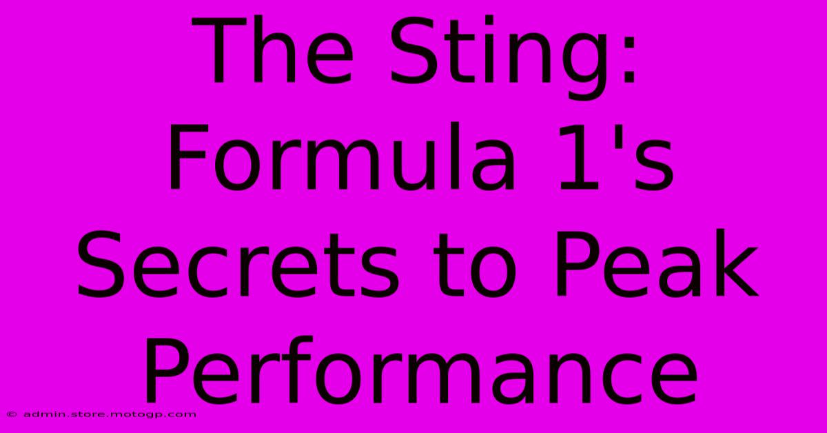 The Sting: Formula 1's Secrets To Peak Performance