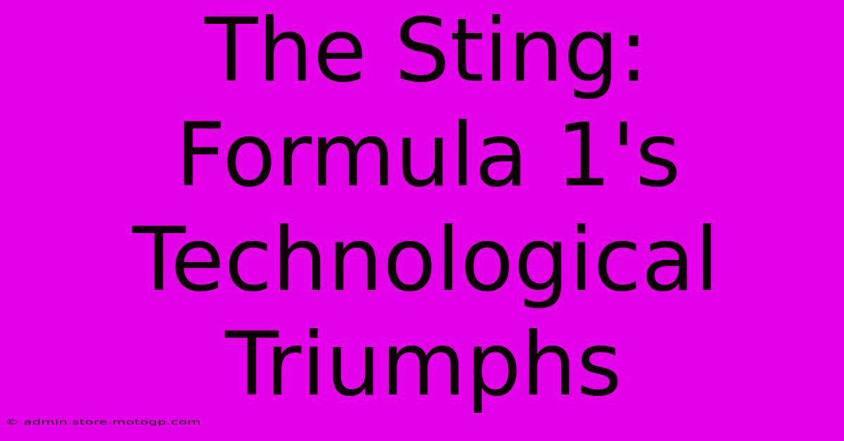 The Sting: Formula 1's Technological Triumphs