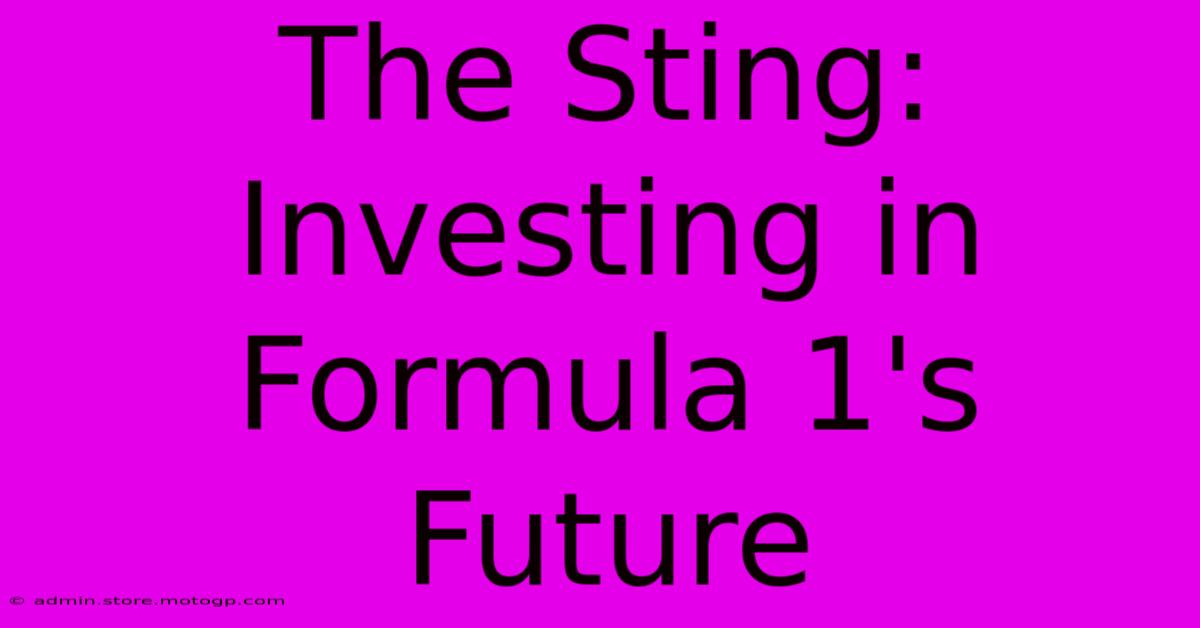 The Sting: Investing In Formula 1's Future