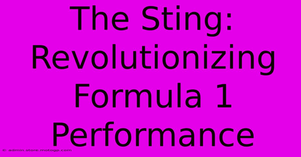 The Sting: Revolutionizing Formula 1 Performance