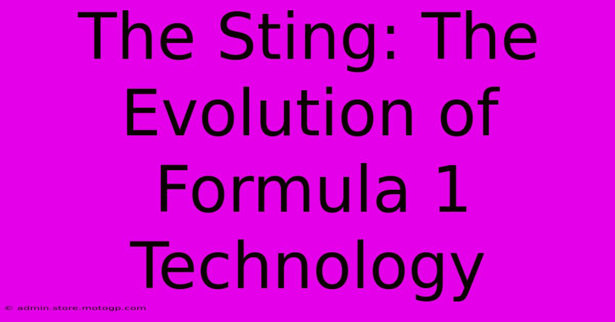 The Sting: The Evolution Of Formula 1 Technology