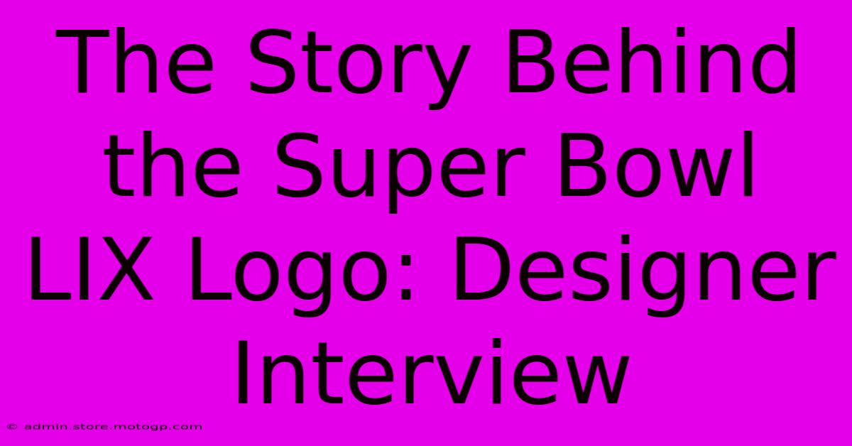 The Story Behind The Super Bowl LIX Logo: Designer Interview