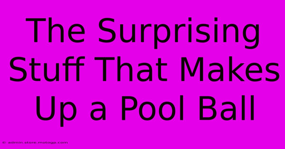 The Surprising Stuff That Makes Up A Pool Ball