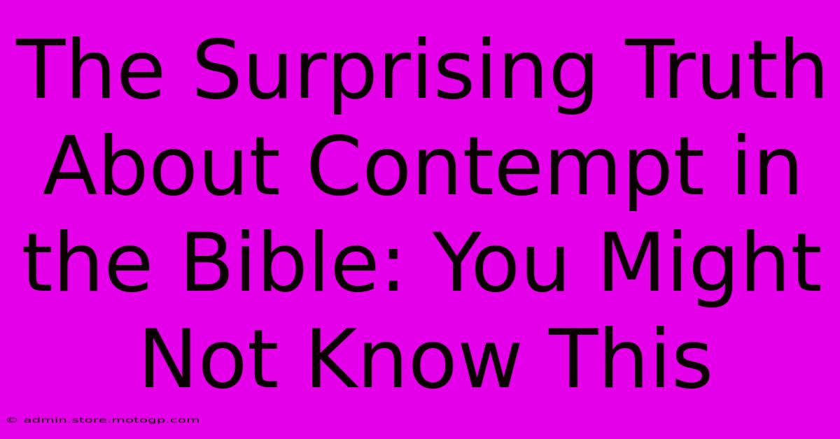 The Surprising Truth About Contempt In The Bible: You Might Not Know This