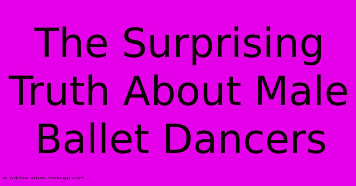 The Surprising Truth About Male Ballet Dancers